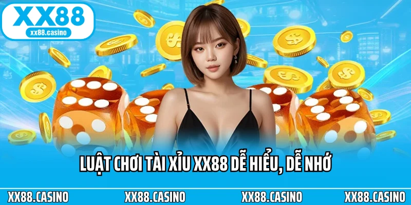 Luật chơi tài xỉu XX88 dễ hiểu, dễ nhớ Luật chơi tài xỉu XX88 dễ hiểu, dễ nhớ